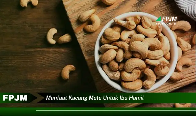 manfaat kacang mete untuk ibu hamil