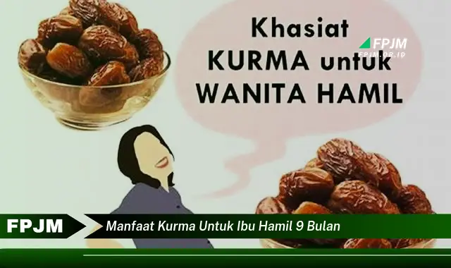 manfaat kurma untuk ibu hamil 9 bulan