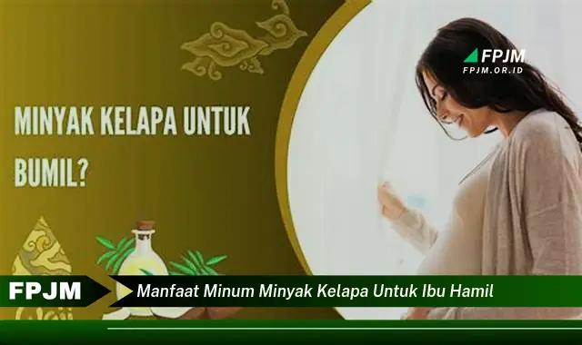 manfaat minum minyak kelapa untuk ibu hamil