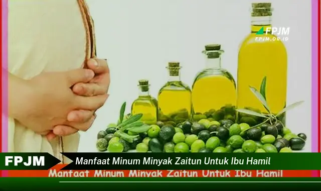 manfaat minum minyak zaitun untuk ibu hamil