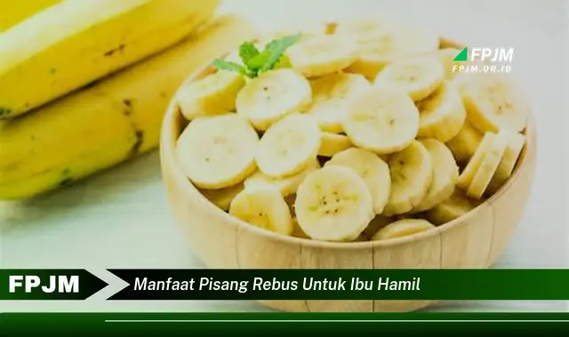 manfaat pisang rebus untuk ibu hamil