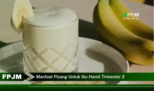 manfaat pisang untuk ibu hamil trimester 3