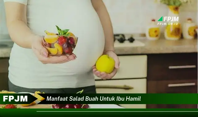 manfaat salad buah untuk ibu hamil