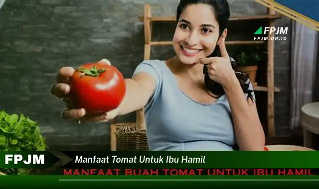 manfaat tomat untuk ibu hamil