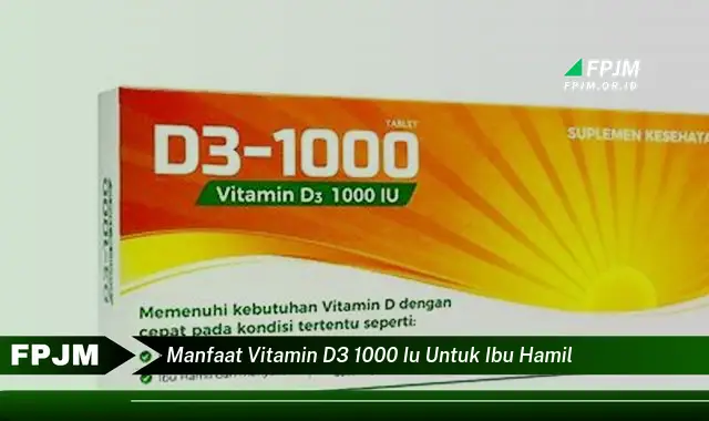 manfaat vitamin d3 1000 iu untuk ibu hamil