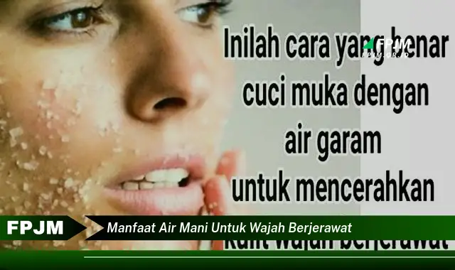 manfaat air mani untuk wajah berjerawat