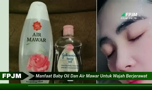 manfaat baby oil dan air mawar untuk wajah berjerawat manfaat baby oil dan air mawar untuk wajah berjerawat