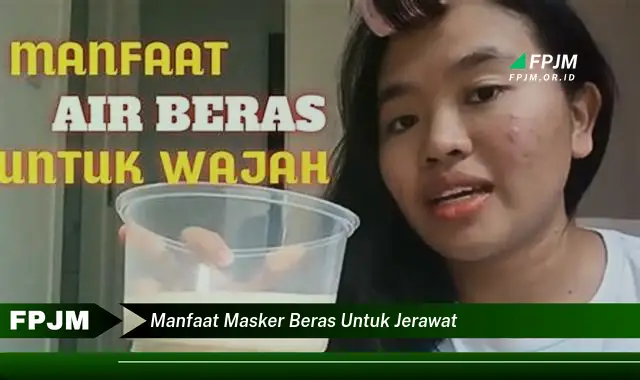 manfaat masker beras untuk jerawat