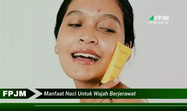 manfaat nacl untuk wajah berjerawat manfaat nacl untuk wajah berjerawat