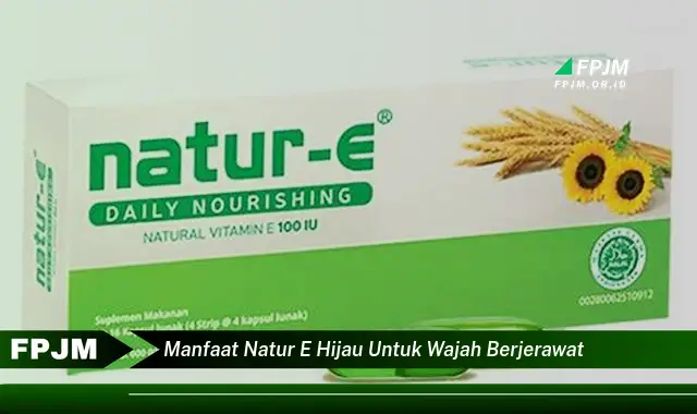 manfaat natur e hijau untuk wajah berjerawat