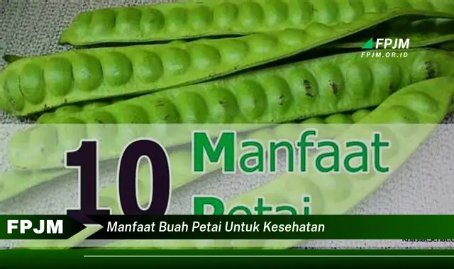 manfaat buah petai untuk kesehatan manfaat buah petai untuk kesehatan