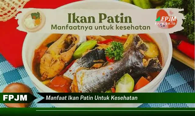 manfaat ikan patin untuk kesehatan manfaat ikan patin untuk kesehatan