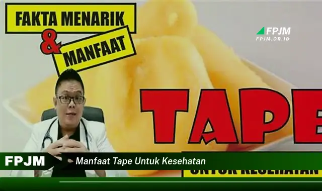 manfaat tape untuk kesehatan manfaat tape untuk kesehatan