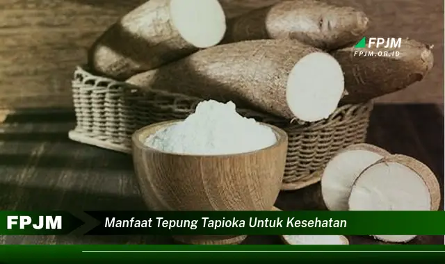 manfaat tepung tapioka untuk kesehatan