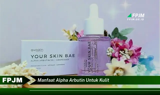 manfaat alpha arbutin untuk kulit