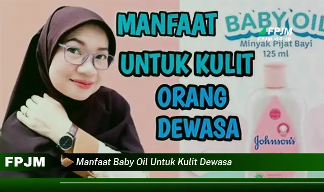 manfaat baby oil untuk kulit dewasa