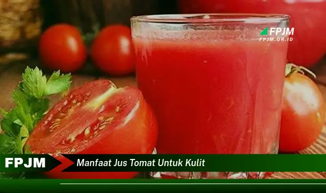 manfaat jus tomat untuk kulit