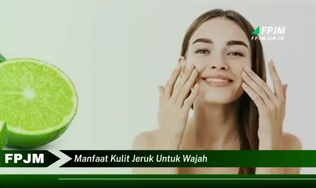 manfaat kulit jeruk untuk wajah