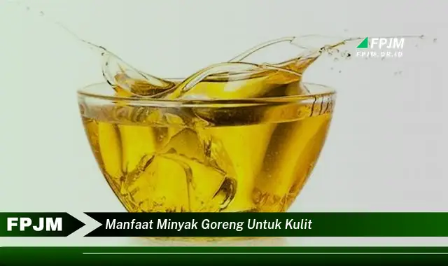 manfaat minyak goreng untuk kulit