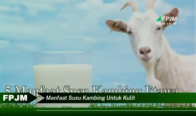 manfaat susu kambing untuk kulit