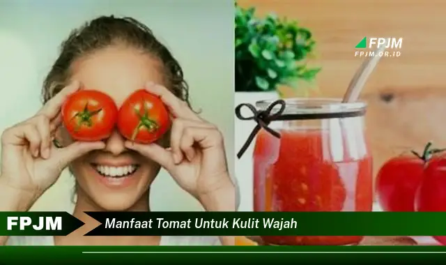 manfaat tomat untuk kulit wajah