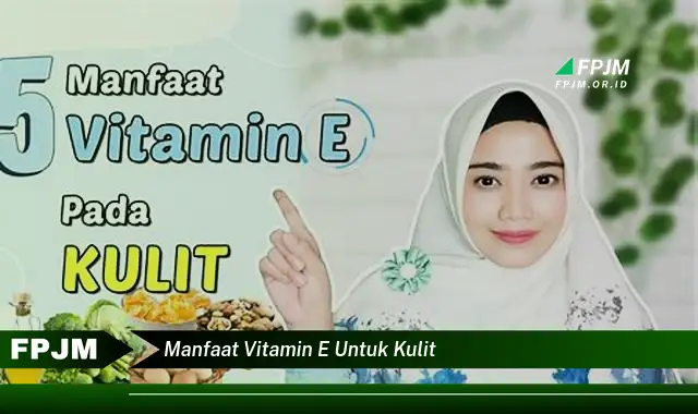 manfaat vitamin e untuk kulit