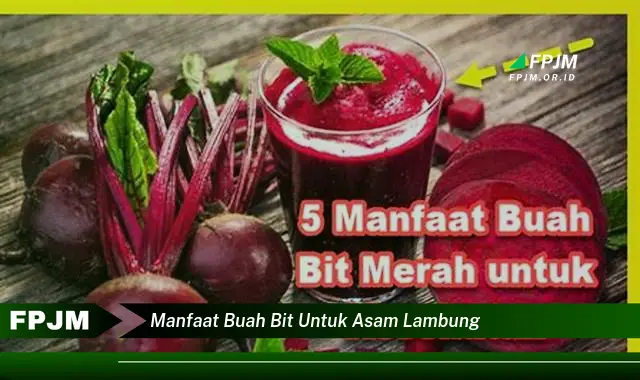 manfaat buah bit untuk asam lambung