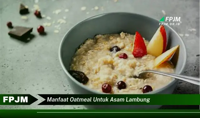 manfaat oatmeal untuk asam lambung manfaat oatmeal untuk asam lambung