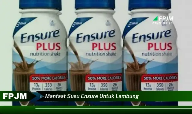 manfaat susu ensure untuk lambung manfaat susu ensure untuk lambung