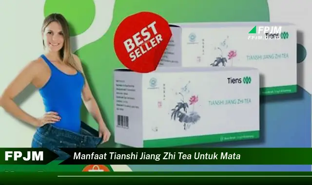 manfaat tianshi jiang zhi tea untuk mata manfaat tianshi jiang zhi tea untuk mata