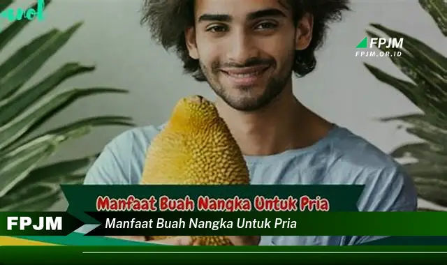 manfaat buah nangka untuk pria