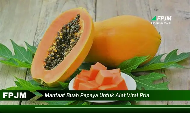 manfaat buah pepaya untuk alat vital pria