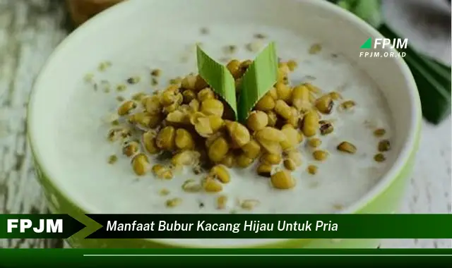 manfaat bubur kacang hijau untuk pria