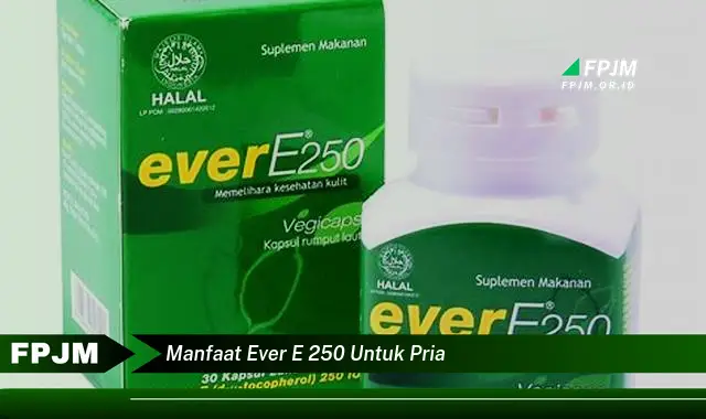 manfaat ever e 250 untuk pria manfaat ever e 250 untuk pria