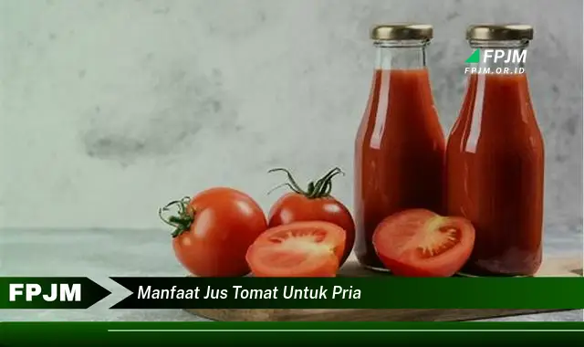 manfaat jus tomat untuk pria