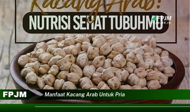 manfaat kacang arab untuk pria