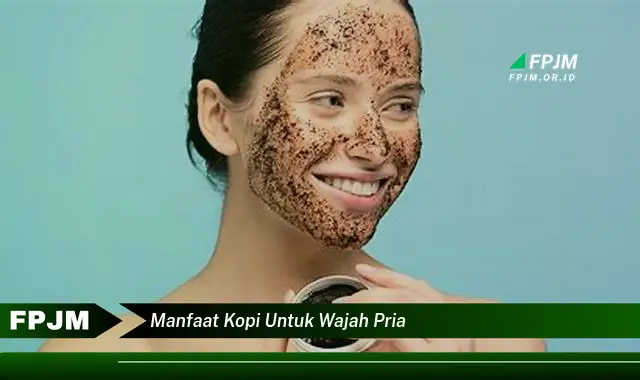 manfaat kopi untuk wajah pria manfaat kopi untuk wajah pria