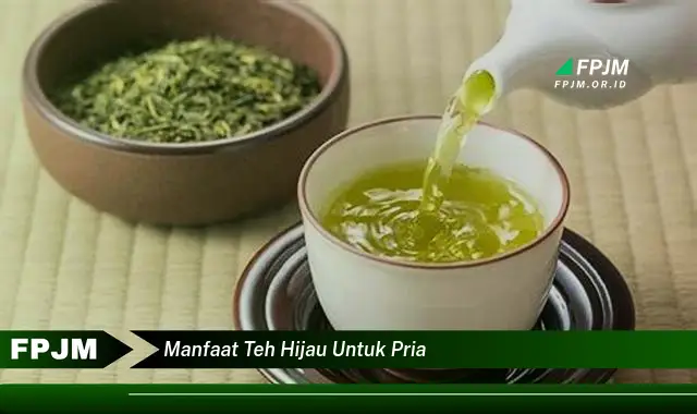 manfaat teh hijau untuk pria