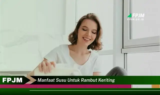 manfaat susu untuk rambut keriting