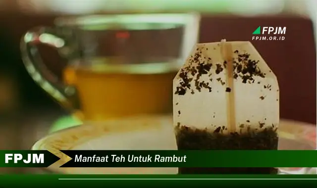 manfaat teh untuk rambut