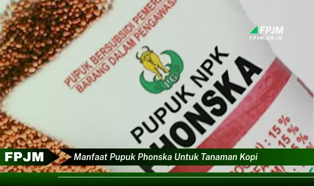 manfaat pupuk phonska untuk tanaman kopi