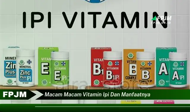 macam macam vitamin ipi dan manfaatnya