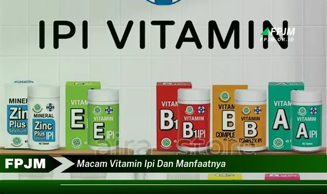 macam vitamin ipi dan manfaatnya