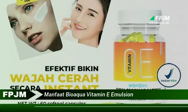 manfaat bioaqua vitamin e emulsion