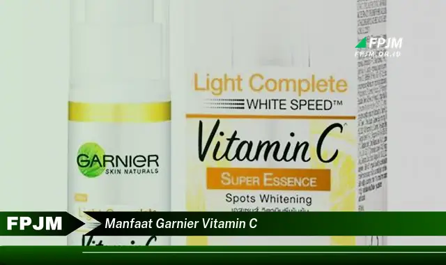 manfaat garnier vitamin c