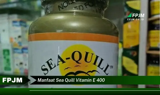 manfaat sea quill vitamin e 400