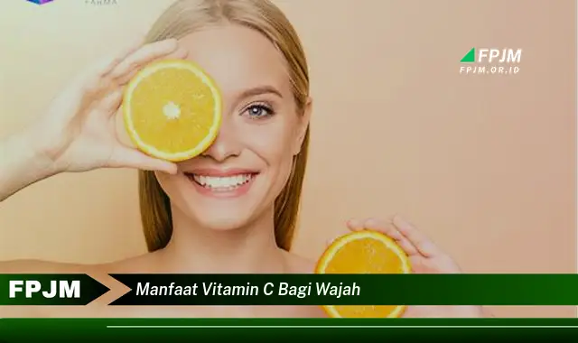 manfaat vitamin c bagi wajah