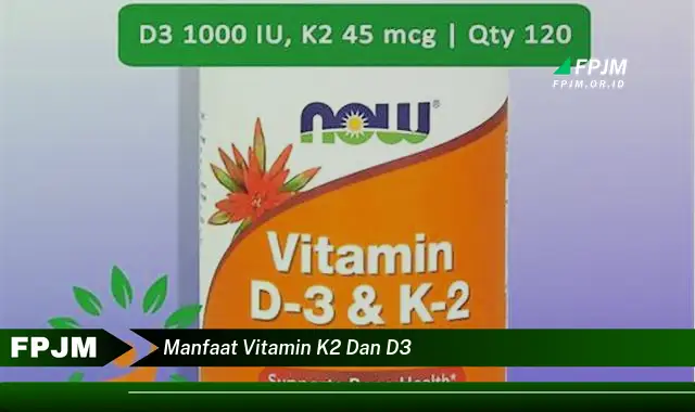 manfaat vitamin k2 dan d3