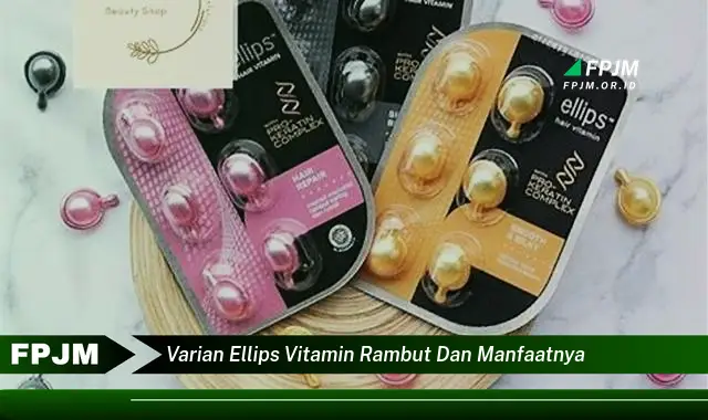 varian ellips vitamin rambut dan manfaatnya