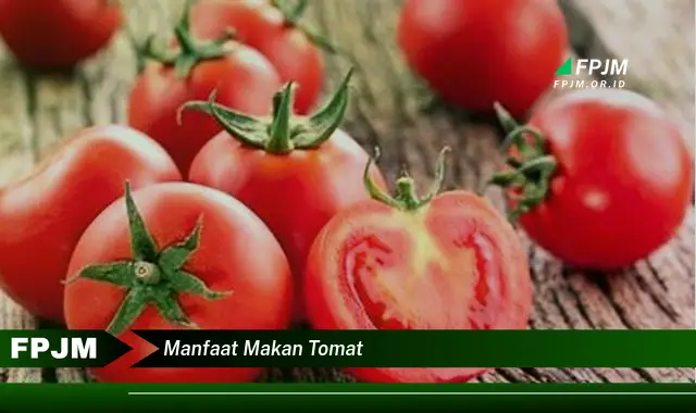 manfaat makan tomat